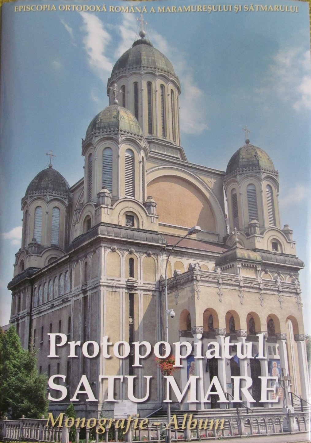 Monografia Protopopiatului Satu Mare